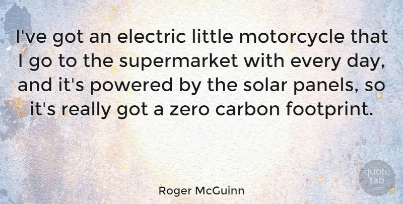 Roger McGuinn Quote About Carbon, Electric, Zero: Ive Got An Electric Little...