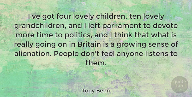 Tony Benn Quote About Children, Thinking, People: Ive Got Four Lovely Children...