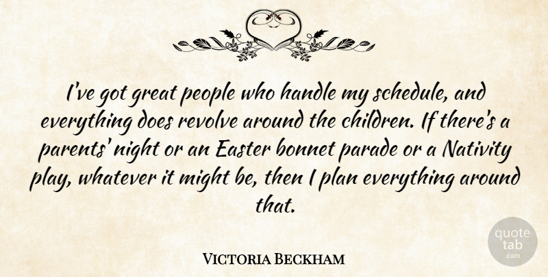 Victoria Beckham Quote About Easter, Children, Night: Ive Got Great People Who...