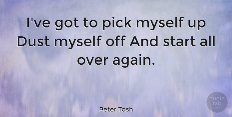 Peter Tosh Quote About Dust, Picks: Ive Got To Pick Myself...