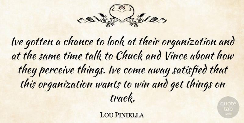 Lou Piniella Quote About Winning, Organization, Track: Ive Gotten A Chance To...