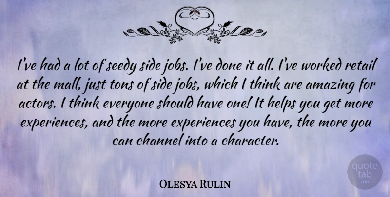 Olesya Rulin Quote About Amazing, Channel, Helps, Side, Tons: Ive Had A Lot Of...