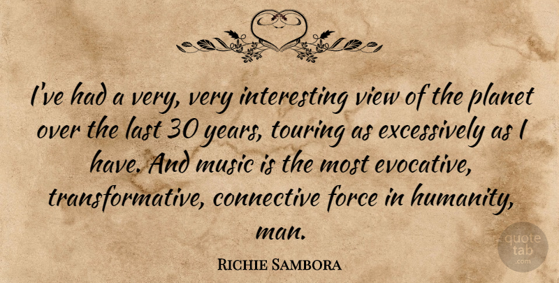 Richie Sambora Quote About Force, Last, Music, Planet, Touring: Ive Had A Very Very...