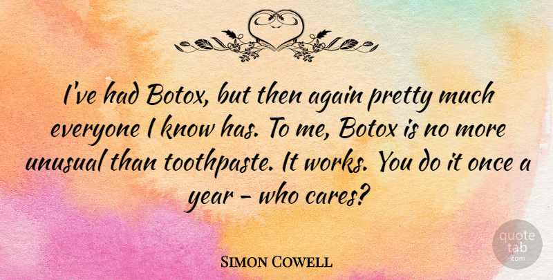 Simon Cowell Quote About Years, Botox, Care: Ive Had Botox But Then...