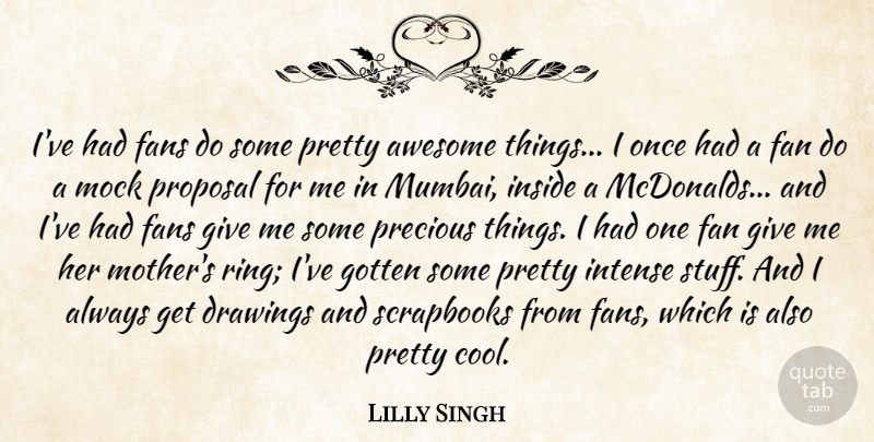 Lilly Singh Quote About Awesome, Cool, Drawings, Fan, Fans: Ive Had Fans Do Some...