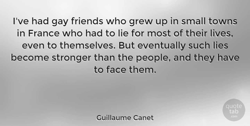 Guillaume Canet Quote About Lying, Gay, People: Ive Had Gay Friends Who...