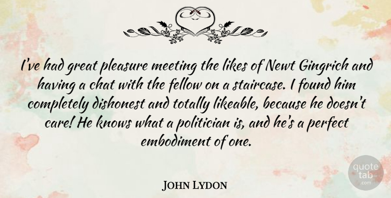 John Lydon Quote About Perfect, Care, Embodiment: Ive Had Great Pleasure Meeting...