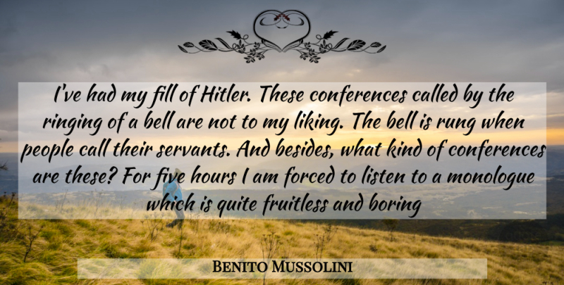 Benito Mussolini Quote About War, People, World: Ive Had My Fill Of...