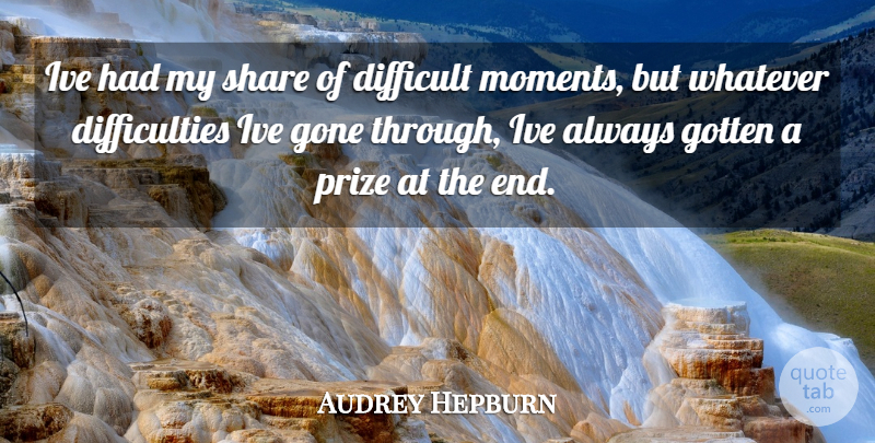 Audrey Hepburn Quote About Gone, Moments, Share: Ive Had My Share Of...