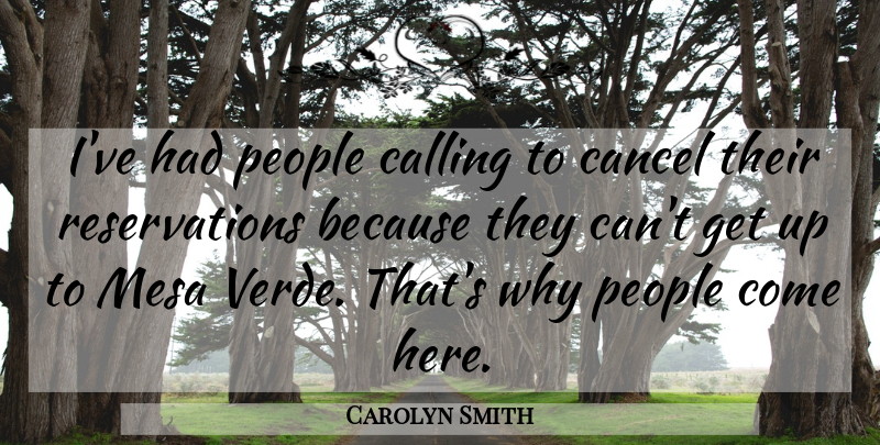 Carolyn Smith Quote About Calling, Cancel, People: Ive Had People Calling To...