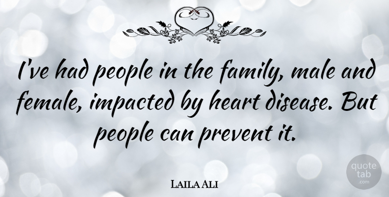 Laila Ali Quote About Family, Male, People, Prevent: Ive Had People In The...