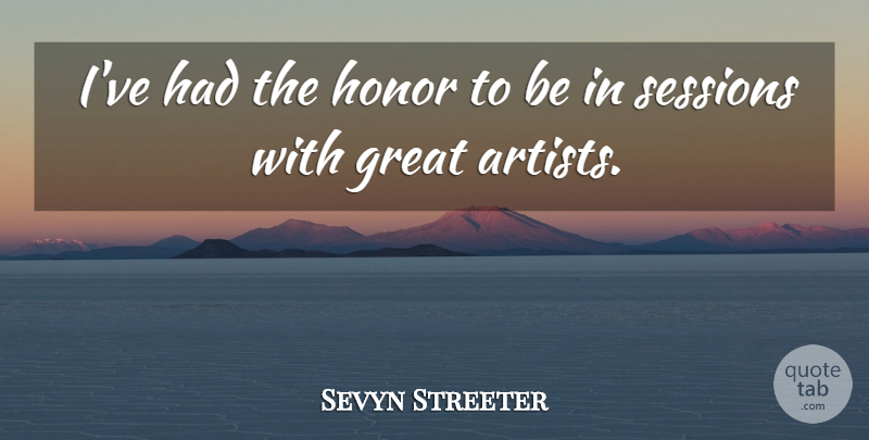 Sevyn Streeter Quote About Great: Ive Had The Honor To...