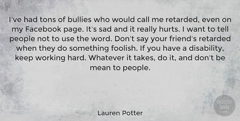 Lauren Potter Quote About Hurt, Mean, People: Ive Had Tons Of Bullies...