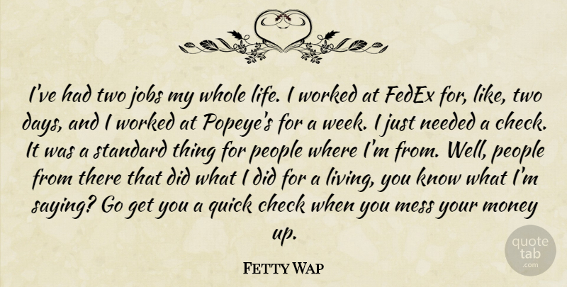 Fetty Wap Quote About Jobs, Two, People: Ive Had Two Jobs My...