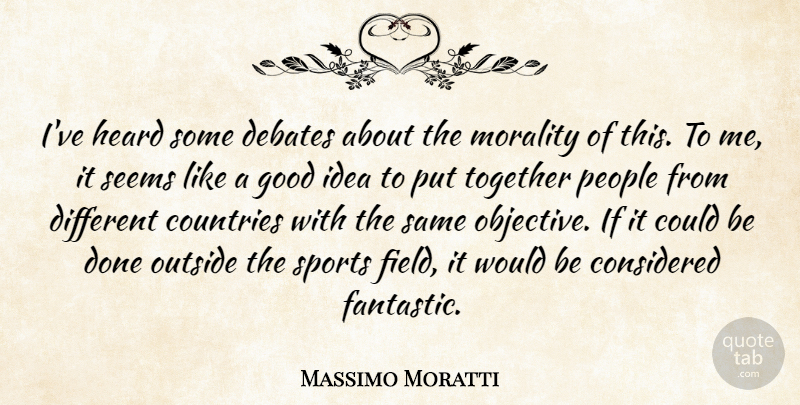 Massimo Moratti Quote About Considered, Countries, Debates, Good, Heard: Ive Heard Some Debates About...