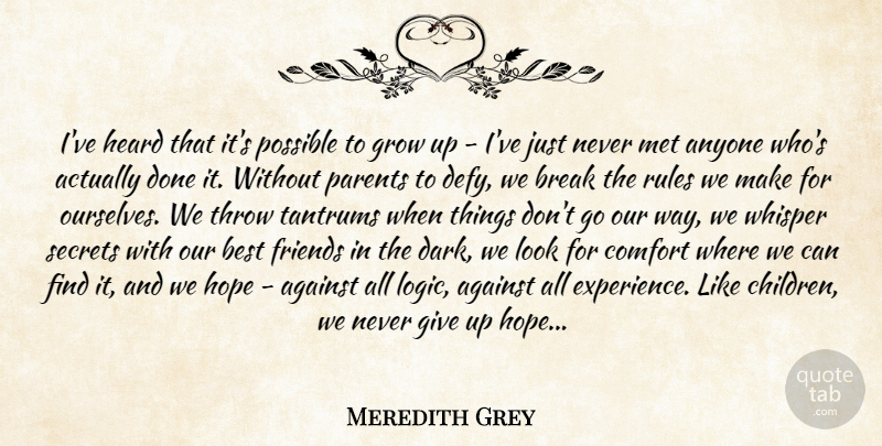 Meredith Grey Quote About Against, Anyone, Best, Break, Comfort: Ive Heard That Its Possible...