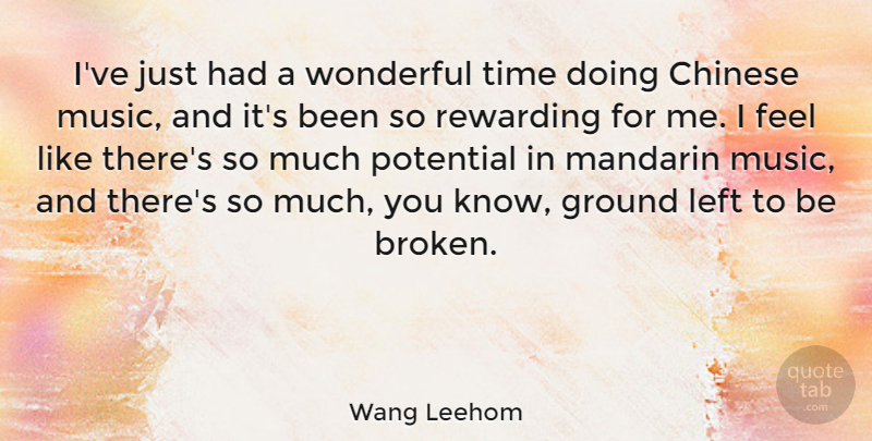 Wang Leehom Quote About Chinese, Ground, Left, Music, Rewarding: Ive Just Had A Wonderful...