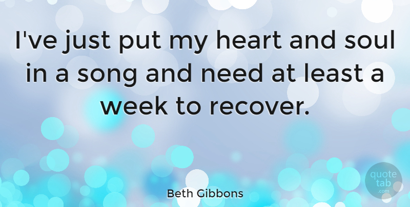 Beth Gibbons Quote About Song, Heart, Soul: Ive Just Put My Heart...