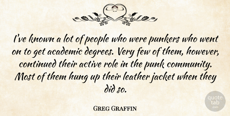 Greg Graffin Quote About Continued, Few, Hung, Jacket, Known: Ive Known A Lot Of...
