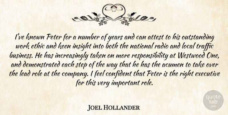 Joel Hollander Quote About Acumen, Attest, Both, Confident, Ethic: Ive Known Peter For A...