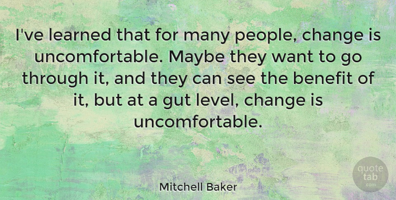 Mitchell Baker Quote About People, Benefits, Levels: Ive Learned That For Many...