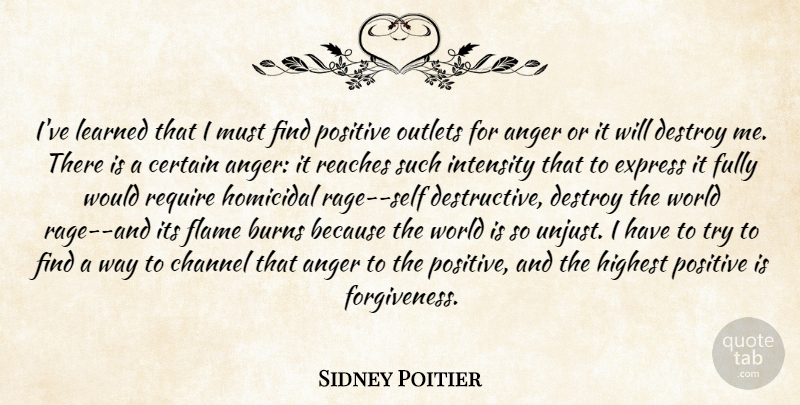 Sidney Poitier Quote About Self, Flames, Trying: Ive Learned That I Must...
