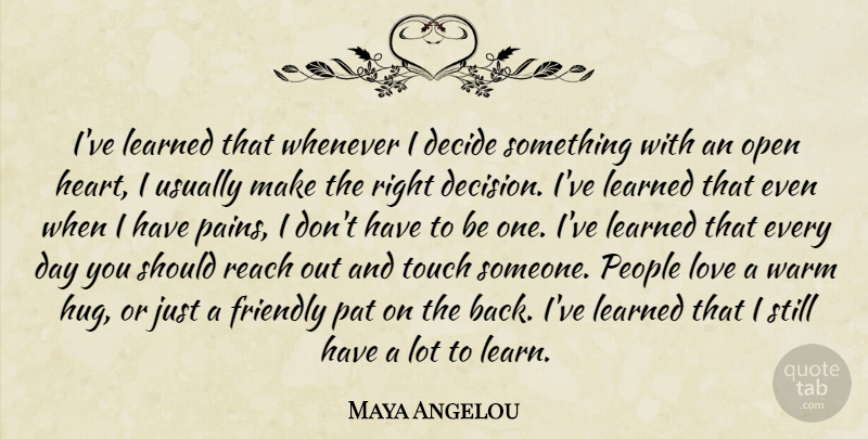 Maya Angelou Quote About Pain, Heart, People: Ive Learned That Whenever I...