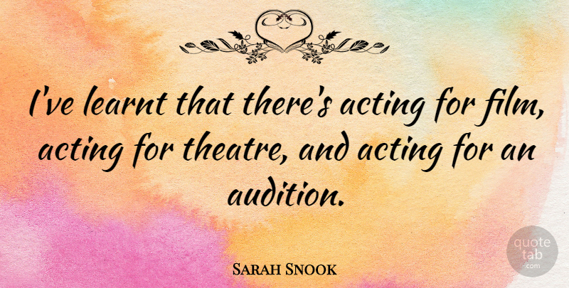 Sarah Snook Quote About Learnt: Ive Learnt That Theres Acting...