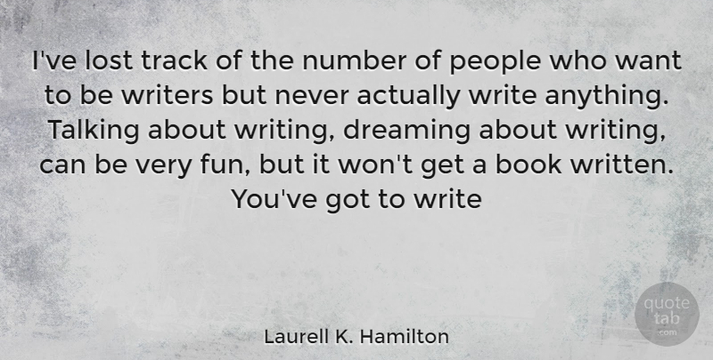 Laurell K. Hamilton Quote About Dream, Fun, Book: Ive Lost Track Of The...