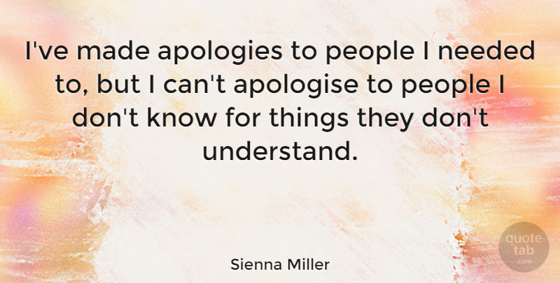 Sienna Miller Quote About Apology, People, Made: Ive Made Apologies To People...