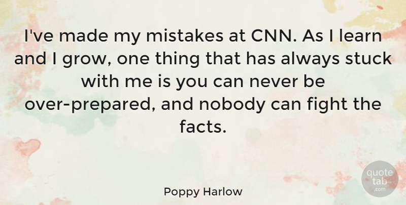 Poppy Harlow Quote About Nobody, Stuck: Ive Made My Mistakes At...