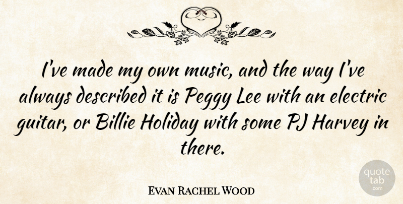 Evan Rachel Wood Quote About Holiday, Guitar, Pjs: Ive Made My Own Music...
