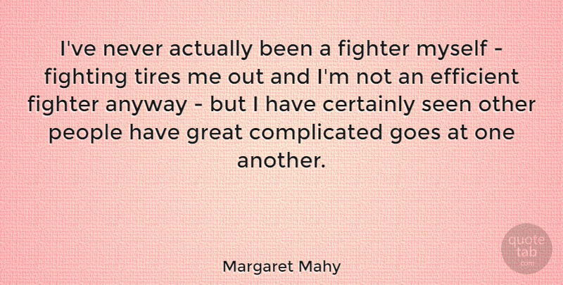Margaret Mahy Quote About Fighting, People, Fighter: Ive Never Actually Been A...