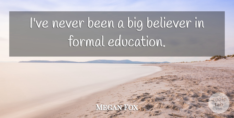 Megan Fox Quote About Funny, Formal, Bigs: Ive Never Been A Big...