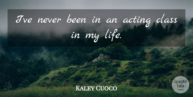 Kaley Cuoco Quote About Life: Ive Never Been In An...