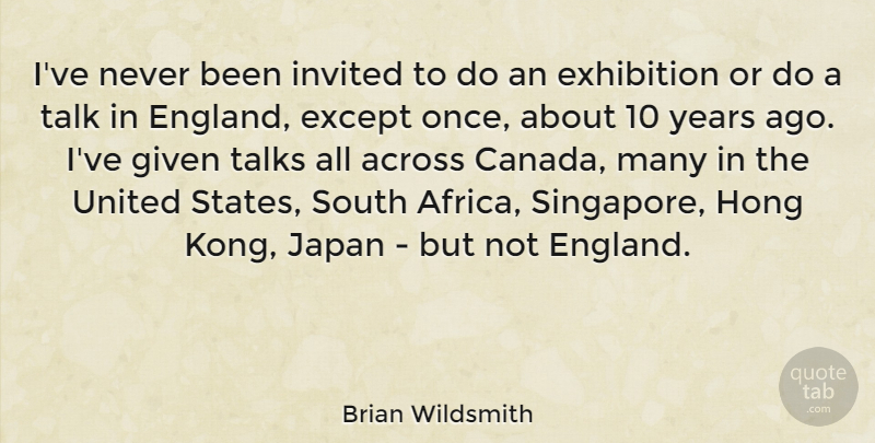 Brian Wildsmith Quote About Across, Except, Exhibition, Given, Invited: Ive Never Been Invited To...
