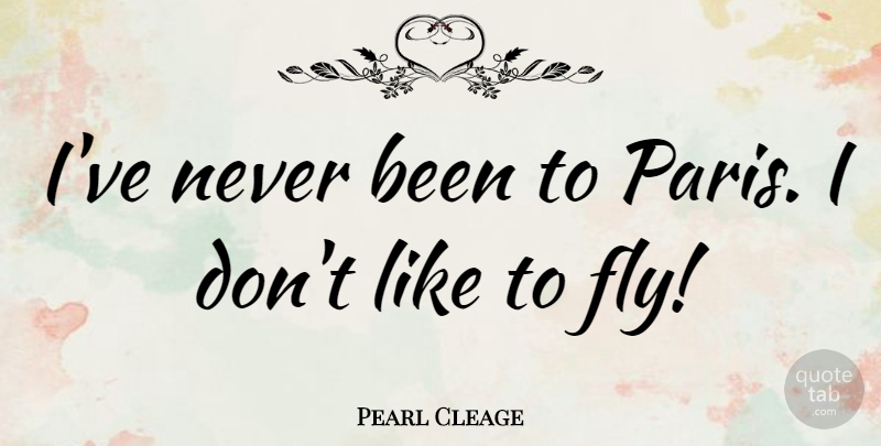 Pearl Cleage Quote About Paris: Ive Never Been To Paris...