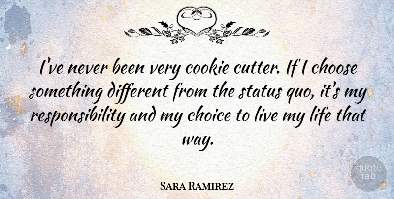 Sara Ramirez Quote About Cookie, Life, Responsibility, Status: Ive Never Been Very Cookie...