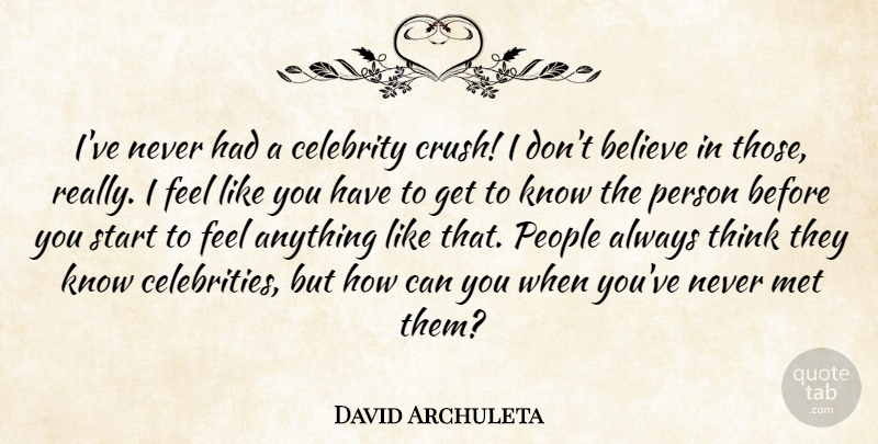 David Archuleta Quote About Believe, Met, People: Ive Never Had A Celebrity...