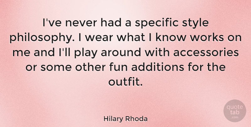 Hilary Rhoda Quote About Specific, Wear, Works: Ive Never Had A Specific...