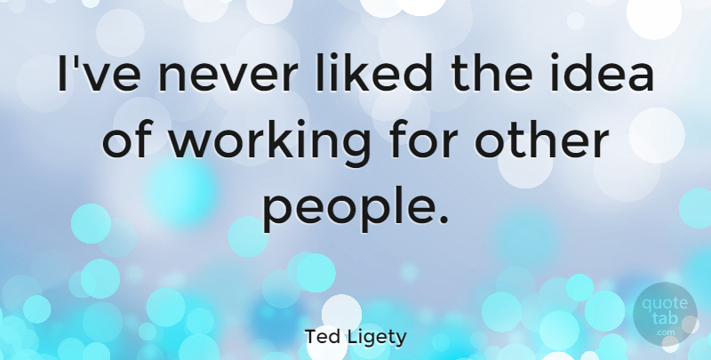Ted Ligety Quote About undefined: Ive Never Liked The Idea...