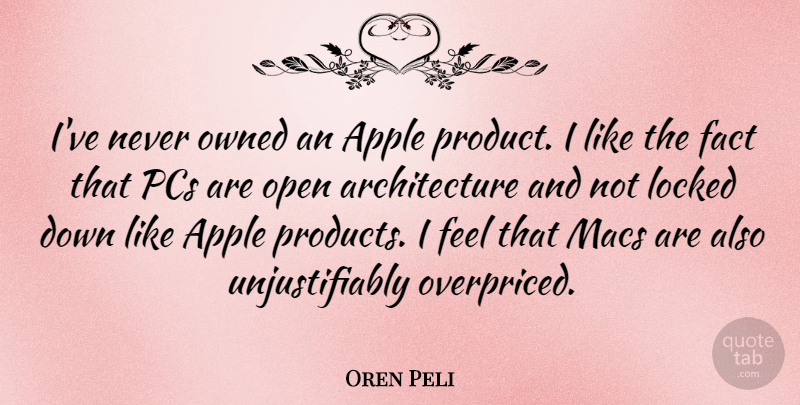 Oren Peli Quote About Apples, Facts, Architecture: Ive Never Owned An Apple...