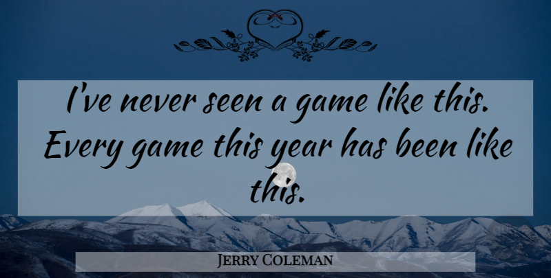 Jerry Coleman Quote About Funny, Baseball, Humor: Ive Never Seen A Game...