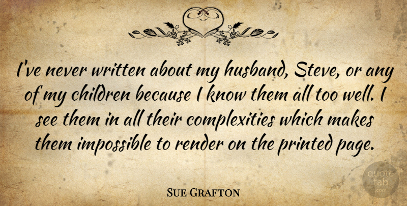 Sue Grafton Quote About Children, Husband, Pages: Ive Never Written About My...