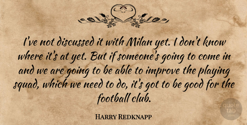 Harry Redknapp Quote About Discussed, Football, Good, Improve, Milan: Ive Not Discussed It With...