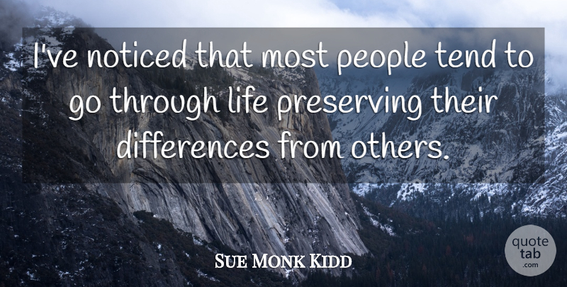 Sue Monk Kidd Quote About Life, Noticed, People, Tend: Ive Noticed That Most People...
