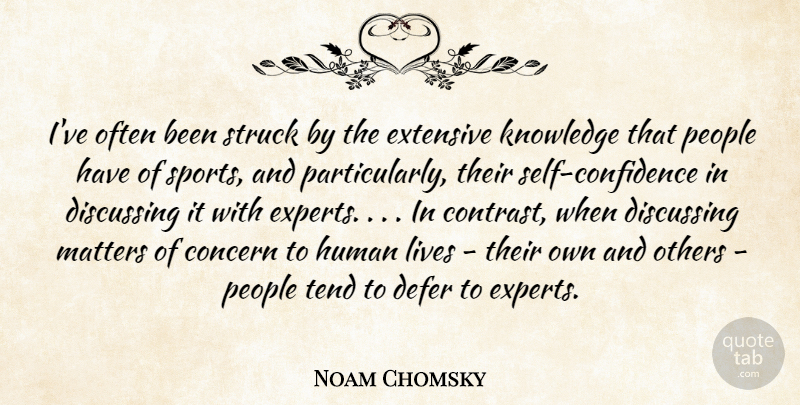 Noam Chomsky Quote About Sports, Self Confidence, People: Ive Often Been Struck By...