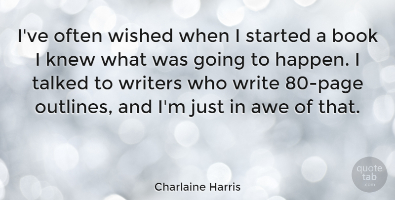 Charlaine Harris Quote About Book, Writing, Pages: Ive Often Wished When I...