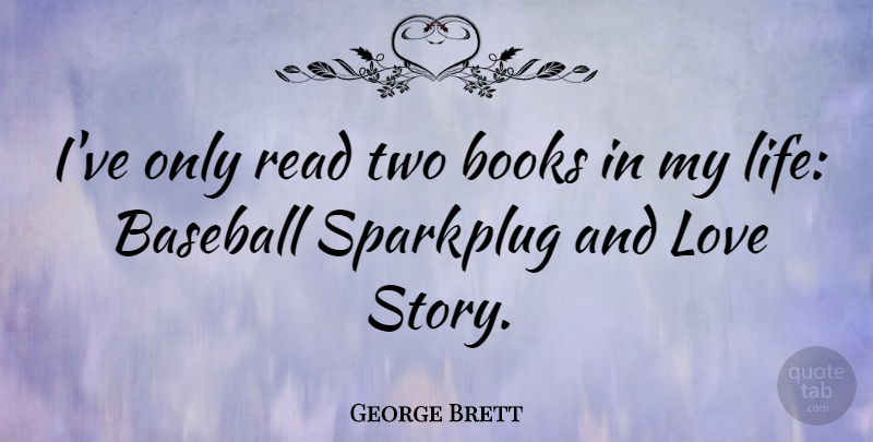 George Brett Quote About Baseball, Book, Two: Ive Only Read Two Books...