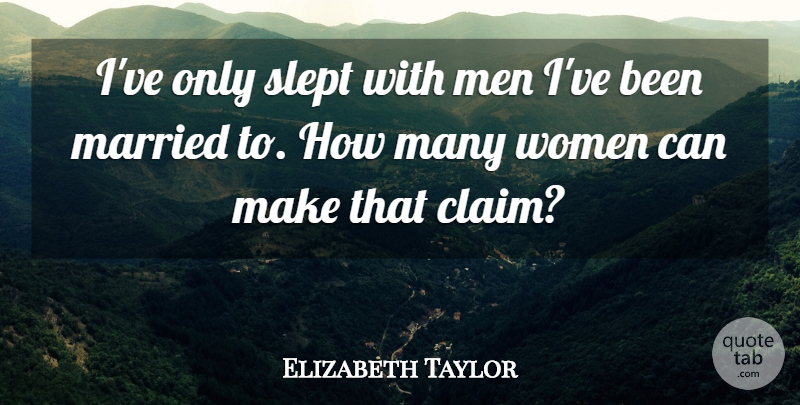 Elizabeth Taylor Quote About Men, Married, Claims: Ive Only Slept With Men...